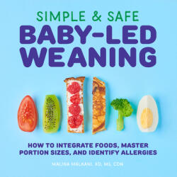 Simple & Safe Baby-Led Weaning: How to Integrate Foods Master Portion Sizes and Identify Allergies (ISBN: 9781646111947)