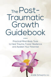 Post-Traumatic Growth Guidebook - Arielle Schwartz (ISBN: 9781683732679)