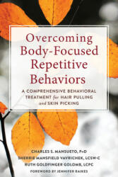 Overcoming Body-Focused Repetitive Behaviors - Charles S. Mansueto, Sherrie Mansfield Vavrichek, Ruth Golomb (ISBN: 9781684033645)