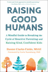 Raising Good Humans - Hunter Clarke-Fields, Carla Naumburg (ISBN: 9781684033881)