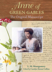 Anne of Green Gables: The Original Manuscript - Lucy Maud Montgomery, Carolyn Strom Collins (ISBN: 9781771087216)