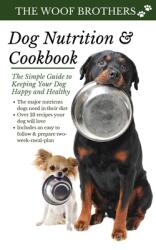 Dog Nutrition and Cookbook: The Simple Guide to Keeping Your Dog Happy and Healthy (ISBN: 9783967720037)