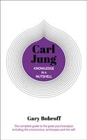 Knowledge in a Nutshell: Carl Jung - The complete guide to the great psychoanalyst including the unconscious archetypes and the self (ISBN: 9781789503722)