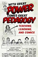 With Great Power Comes Great Pedagogy: Teaching Learning and Comics (ISBN: 9781496826053)