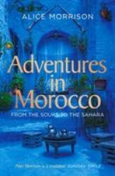 Adventures in Morocco - ALICE MORRISON (ISBN: 9781471174278)