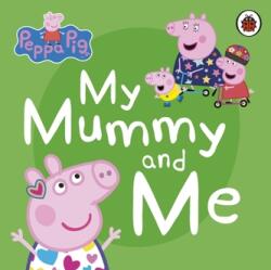 Peppa Pig: My Mummy and Me (ISBN: 9780241411926)