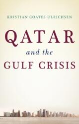 Qatar and the Gulf Crisis - Kristian Coates Ulrichsen (ISBN: 9781787382077)