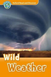 Wild Weather - Oxford Read and Discover Level 5 (ISBN: 9780194644983)
