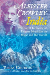Aleister Crowley in India - Tobias Churton (ISBN: 9781620557969)