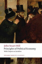 Principles of Political Economy and Chapters on Socialism - John Stuart Mill (ISBN: 9780199553914)