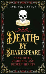 Death By Shakespeare - Kathryn Harkup (ISBN: 9781472958228)