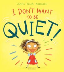 I Don't Want to Be Quiet! (ISBN: 9781526602442)
