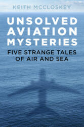 Unsolved Aviation Mysteries - Keith McCloskey (ISBN: 9780750992589)