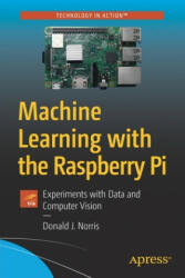 Machine Learning with the Raspberry Pi - Donald J. Norris (ISBN: 9781484251737)