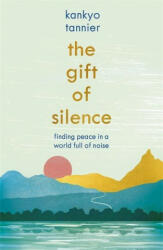 Gift of Silence - Kankyo Tannier (ISBN: 9781473673441)