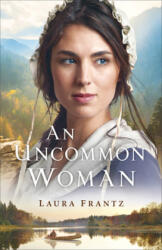 Uncommon Woman - Laura Frantz (ISBN: 9780800734954)