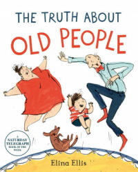 Truth About Old People - Elina Ellis (ISBN: 9781509882274)