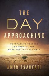 The Day Approaching: An Israeli's Message of Warning and Hope for the Last Days (ISBN: 9780736981057)