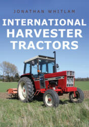 International Harvester Tractors - Jonathan Whitlam (ISBN: 9781445693866)