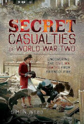 Secret Casualties of World War Two - Simon Webb (ISBN: 9781526743220)