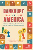 Bankrupt in America: A History of Debtors Their Creditors and the Law in the Twentieth Century (ISBN: 9780226679563)