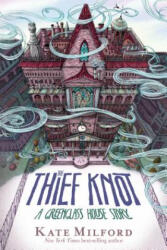 Thief Knot: A Greenglass House Story - Kate Milford (ISBN: 9781328466891)