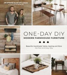 One-Day DIY: Modern Farmhouse Furniture - Liz Spillman, Jp Strate (ISBN: 9781624149337)