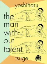 Man Without Talent - Yoshiharu Tsuge, Ryan Holmberg (ISBN: 9781681374437)