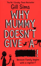 Why Mummy Doesn't Give a ****! - Gill Sims (ISBN: 9780008340483)