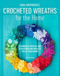 Crocheted Wreaths for the Home - Anna Nikipirowicz (ISBN: 9781782216940)