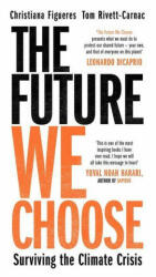 The Future We Choose - 'Everyone should read this book' MATT HAIG (ISBN: 9781838770822)
