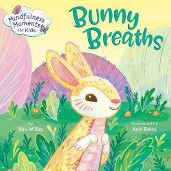 Mindfulness Moments for Kids: Bunny Breaths - Kira Willey (ISBN: 9780593119853)