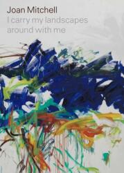 Joan Mitchell: I carry my landscapes around with me (ISBN: 9781644230282)