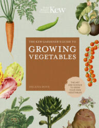 Kew Gardener's Guide to Growing Vegetables - Helena Dove, Royal Botanic Gardens Kew (ISBN: 9780711242784)