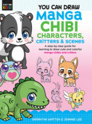 You Can Draw Manga Chibi Characters, Critters & Scenes - Samantha Whitten, Jeannie Lee (ISBN: 9781633228641)