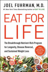 Eat for Life: The Breakthrough Nutrient-Rich Program for Longevity, Disease Reversal, and Sustained Weight Loss - Joel Fuhrman (ISBN: 9780062249319)
