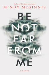 Be Not Far from Me - Mindy Mcginnis (ISBN: 9780062561626)