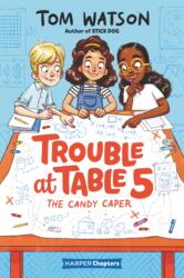 Trouble at Table 5 #1: The Candy Caper (ISBN: 9780062953414)