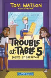 Trouble at Table 5 #2: Busted by Breakfast (ISBN: 9780062953445)