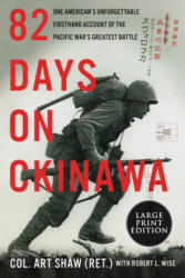 82 Days on Okinawa: One American's Unforgettable Firsthand Account of the Pacific War's Greatest Battle - Art Shaw, Robert L. Wise (ISBN: 9780062978875)