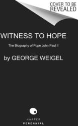 Witness to Hope: The Biography of Pope John Paul II - George Weigel (ISBN: 9780062996015)