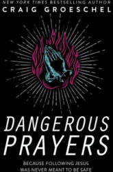 Dangerous Prayers: Because Following Jesus Was Never Meant to Be Safe (ISBN: 9780310343127)