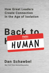 Back to Human: How Great Leaders Create Connection in the Age of Isolation - Dan Schawbel (ISBN: 9780738235004)