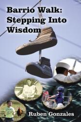 Barrio Walk: Stepping Into Wisdom (ISBN: 9781400327720)
