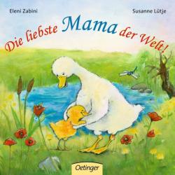 Die liebste Mama der Welt! - Susanne Lütje, Eleni Zabini (2011)