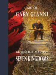 Art of Gary Gianni for George R. R. Martin's Seven Kingdoms (ISBN: 9781640410220)