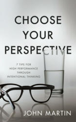 Choose Your Perspective - John Martin (ISBN: 9781640951426)