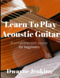 Learn To Play Acoustic Guitar (ISBN: 9781733064446)