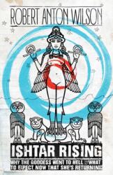 Ishtar Rising - Robert Anton Wilson, Grant Morrison (ISBN: 9781734473506)