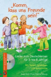 Komm, lass uns Freunde sein! " - Lieder zum Deutschlernen für 3- bis 8-Jährige, m. Audio-CD - Hanna Schenck (ISBN: 9783834632227)